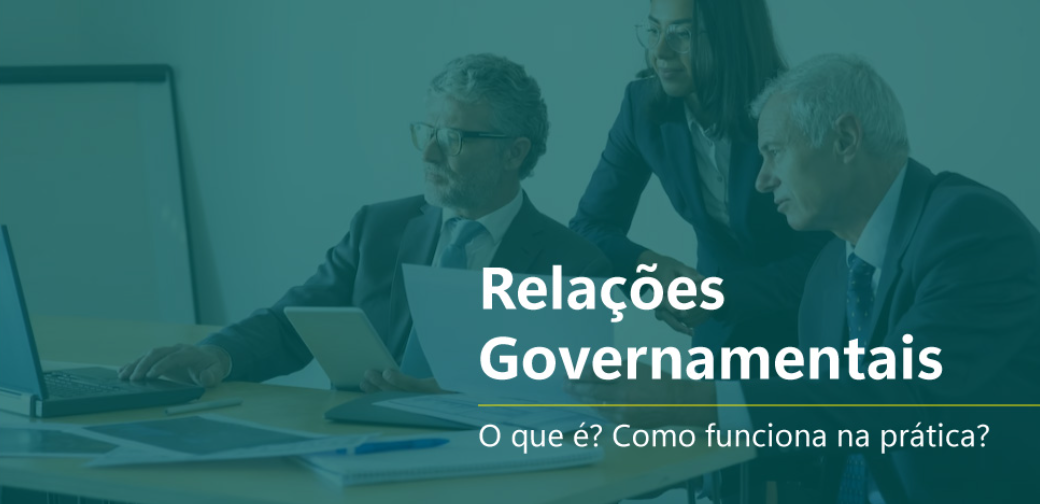 Relações Governamentais: Saiba o que é e como funciona na prática 1 Relações Governamentais