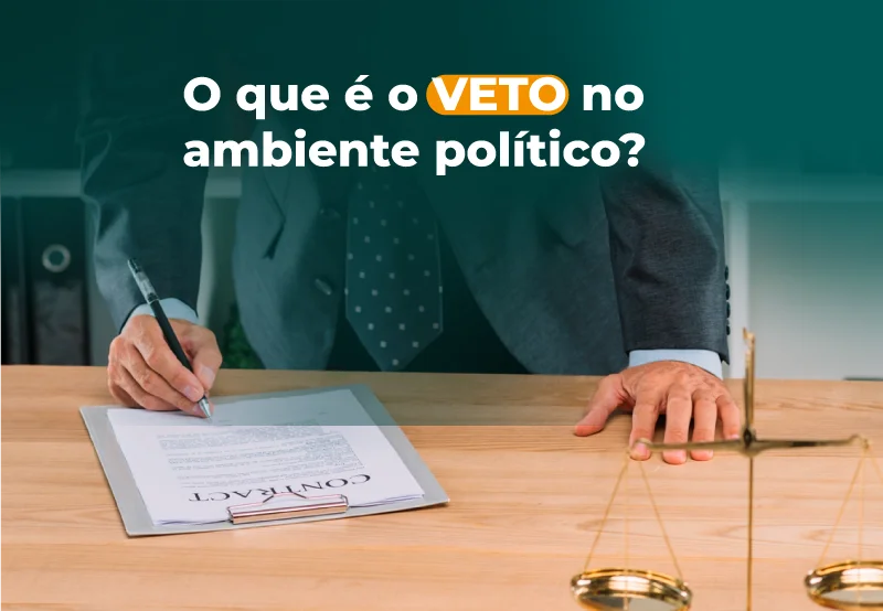 O que é o Veto no ambiente político?