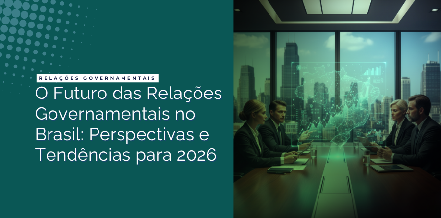 O Futuro das Relações Governamentais no Brasil: Perspectivas e Tendências para 2026 1 futuro das relacoes governamentais