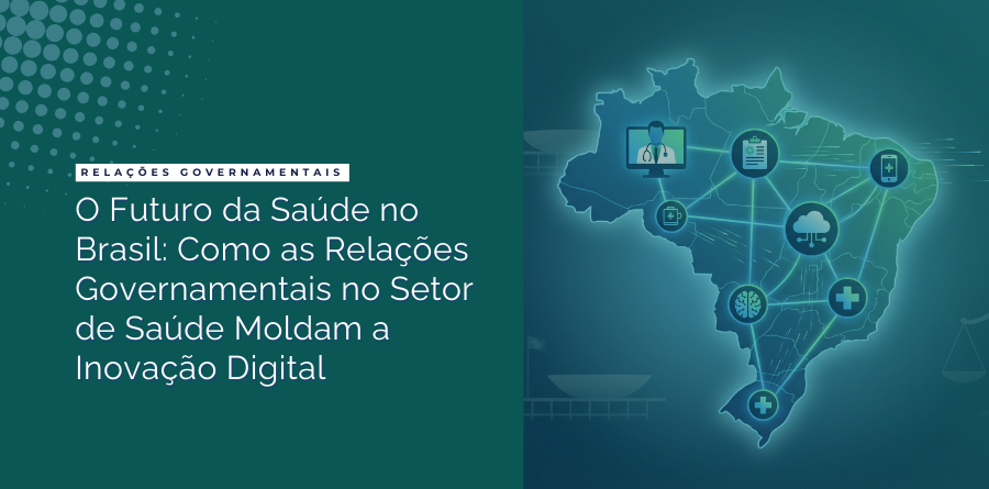 O Futuro da Saúde no Brasil: Como as Relações Governamentais no Setor de Saúde Moldam a Inovação Digital 1 Relacoes Governamentais no Setor de Saude