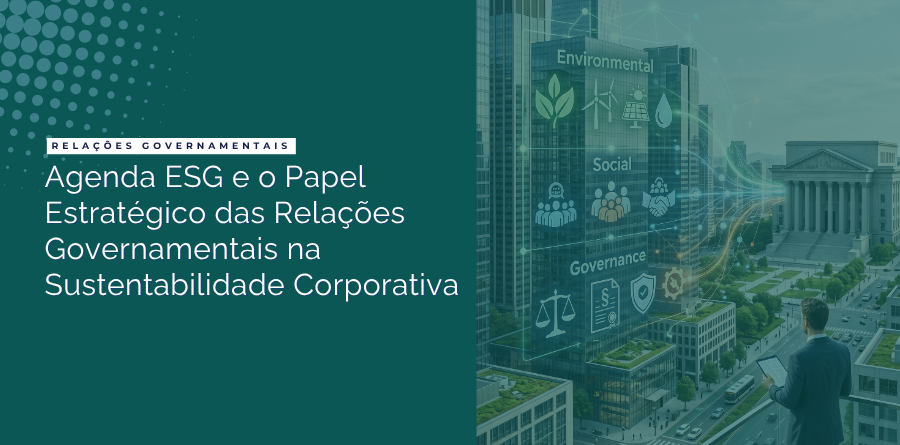 Agenda ESG e o Papel Estratégico das Relações Governamentais na Sustentabilidade Corporativa 1 Agenda ESG