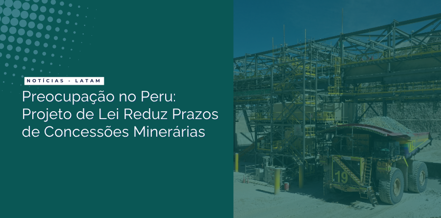 Preocupação no Peru: Projeto de Lei Reduz Prazos de Concessões Minerárias 1 peru projeto lei reduz prazos