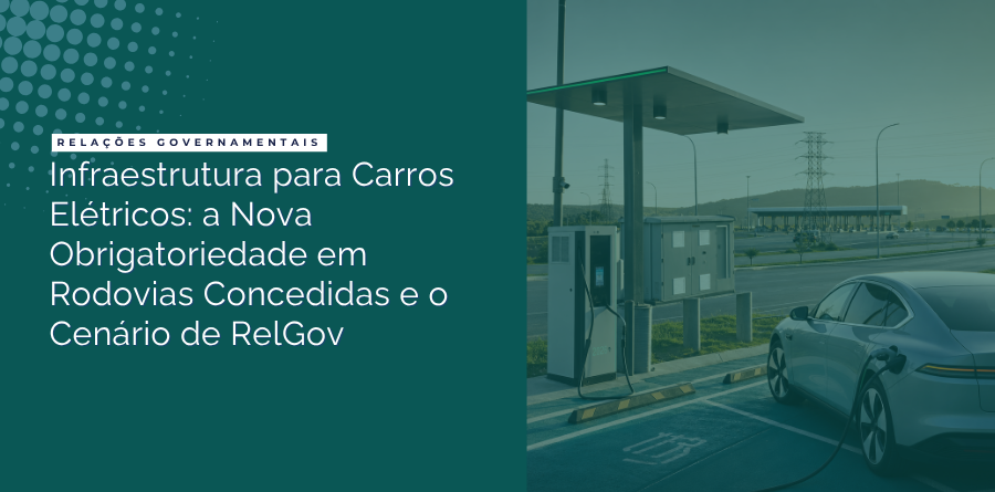 Infraestrutura para Carros Elétricos: a Nova Obrigatoriedade em Rodovias Concedidas e o Cenário de RelGov 1 infraestrutura para carros eletricos
