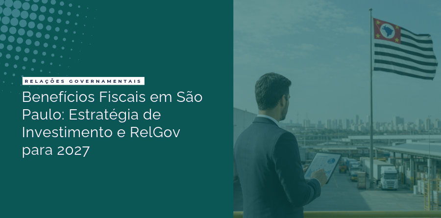 Benefícios Fiscais em São Paulo: Estratégia de Investimento e RelGov para 2027 1 beneficios fiscais em sao paulo 2027