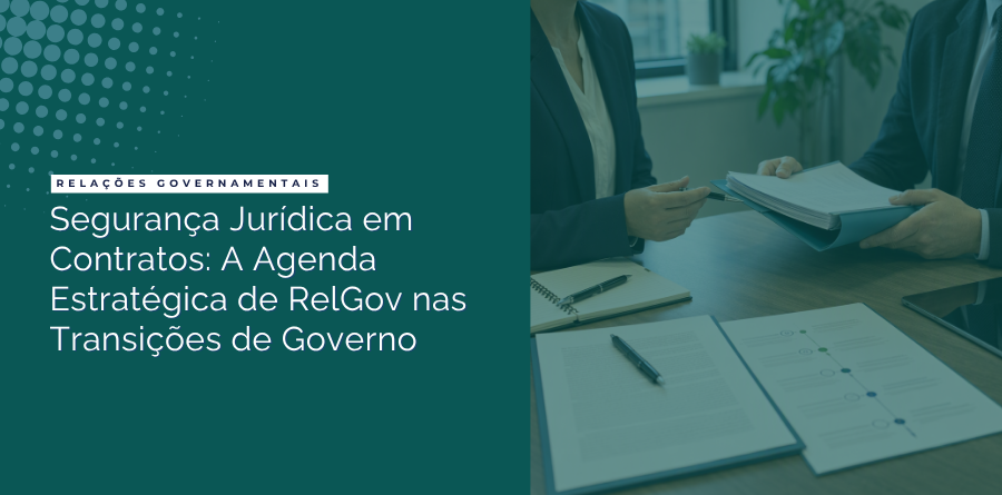 Segurança Jurídica em Contratos: A Agenda Estratégica de RelGov nas Transições de Governo 1 seguranca juridica em contratos