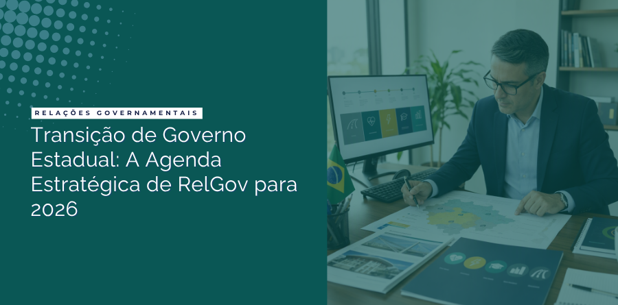 Transição de Governo Estadual: A Agenda Estratégica de RelGov para 2026 1 transicao de governo